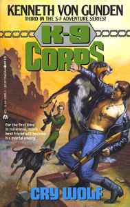 Cover of K-9 CORPS: CRY WOLF, by Kenneth Von Gunden